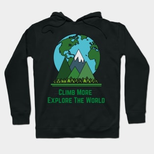 Climb More Explore The World Hoodie